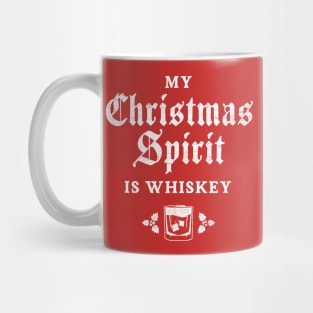 My Christmas Spirit Is Whiskey Mug